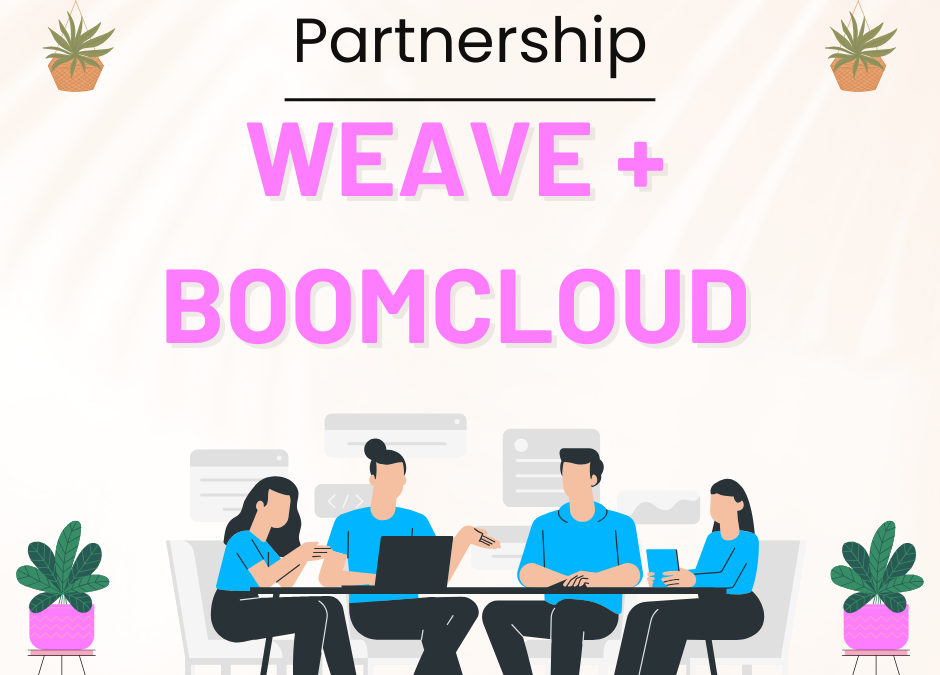 Weave™ Partners with BoomCloud™: Revolutionizing Dental Practice Management